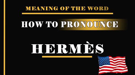 how to say hermes in english|how to pronounce Hermes.